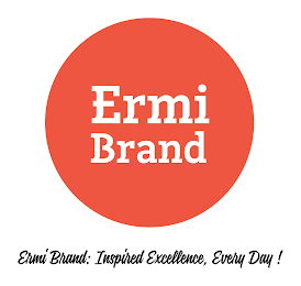 ERMI BRAND, ERMI BRAND: INSPIRED EXCELLENCE, EVERY DAY!