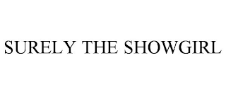 SURELY THE SHOWGIRL