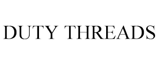 DUTY THREADS
