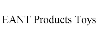 EANT PRODUCTS TOYS