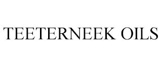 TEETERNEEK OILS