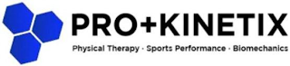 PRO+KINETIX PHYSICAL THERAPY • SPORTS PERFORMANCE • BIOMECHANICS