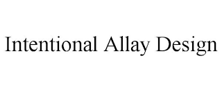 INTENTIONAL ALLAY DESIGN