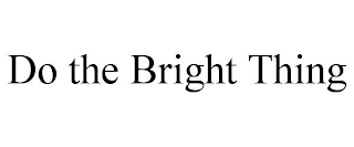 DO THE BRIGHT THING