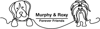 MURPHY & ROXY FOREVER FRIENDS