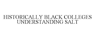 HISTORICALLY BLACK COLLEGES UNDERSTANDING SALT