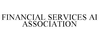 FINANCIAL SERVICES AI ASSOCIATION