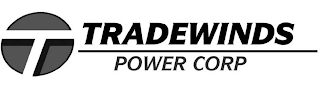 T TRADEWINDS POWER CORP