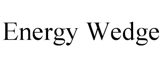 ENERGY WEDGE