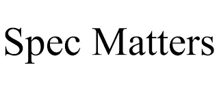 SPEC MATTERS