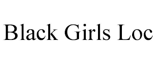 BLACK GIRLS LOC