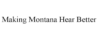 MAKING MONTANA HEAR BETTER