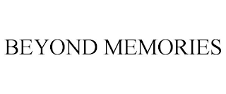 BEYOND MEMORIES
