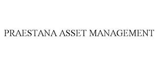 PRAESTANA ASSET MANAGEMENT