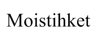 MOISTIHKET