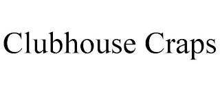 CLUBHOUSE CRAPS