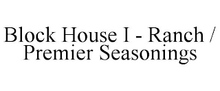 BLOCK HOUSE I - RANCH / PREMIER SEASONINGS