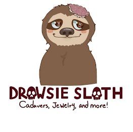 DROWSIE SLOTH CADAVERS, JEWELRY, AND MORE!