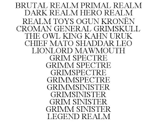 BRUTAL REALM PRIMAL REALM DARK REALM HERO REALM REALM TOYS OGUN KRONËN CROMAN GENERAL GRIMSKULL THE OWL KING KAHN URUK CHIEF MATO SHADDAR LEO LIONLORD MAWMOUTH GRIM SPECTRE GRIMM SPECTRE GRIMSPECTRE 