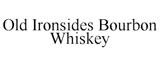 OLD IRONSIDES BOURBON WHISKEY