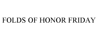 FOLDS OF HONOR FRIDAY