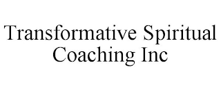 TRANSFORMATIVE SPIRITUAL COACHING INC