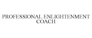 PROFESSIONAL ENLIGHTENMENT COACH