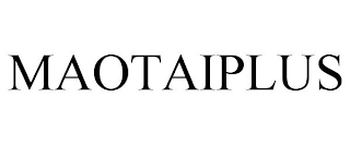 MAOTAIPLUS