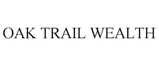 OAK TRAIL WEALTH