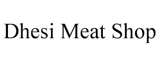 DHESI MEAT SHOP