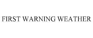 FIRST WARNING WEATHER