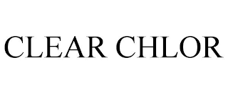 CLEAR CHLOR