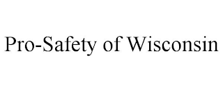 PRO-SAFETY OF WISCONSIN