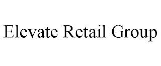 ELEVATE RETAIL GROUP