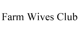 FARM WIVES CLUB
