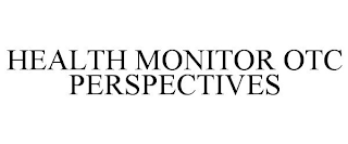 HEALTH MONITOR OTC PERSPECTIVES