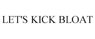 LET'S KICK BLOAT