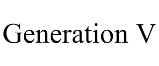 GENERATION V