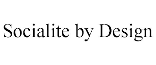 SOCIALITE BY DESIGN