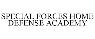 SPECIAL FORCES HOME DEFENSE ACADEMY