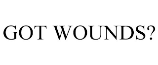 GOT WOUNDS?