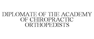 DIPLOMATE OF THE ACADEMY OF CHIROPRACTIC ORTHOPEDISTS