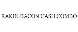 RAKIN BACON CASH COMBO