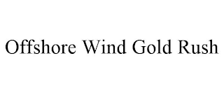 OFFSHORE WIND GOLD RUSH