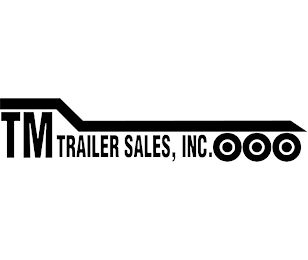 TM TRAILER SALES, INC.