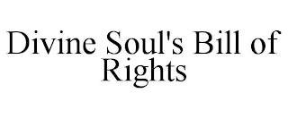 DIVINE SOUL'S BILL OF RIGHTS