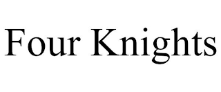 FOUR KNIGHTS