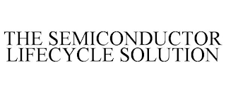 THE SEMICONDUCTOR LIFECYCLE SOLUTION