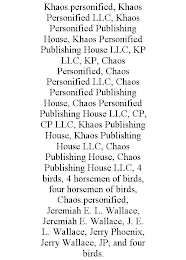 KHAOS.PERSONIFIED, KHAOS PERSONIFIED LLC, KHAOS PERSONIFIED PUBLISHING HOUSE, KHAOS PERSONIFIED PUBLISHING HOUSE LLC, KP LLC, KP, CHAOS PERSONIFIED, CHAOS PERSONIFIED LLC, CHAOS PERSONIFIED PUBLISHING