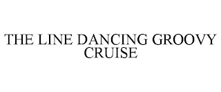 THE LINE DANCING GROOVY CRUISE